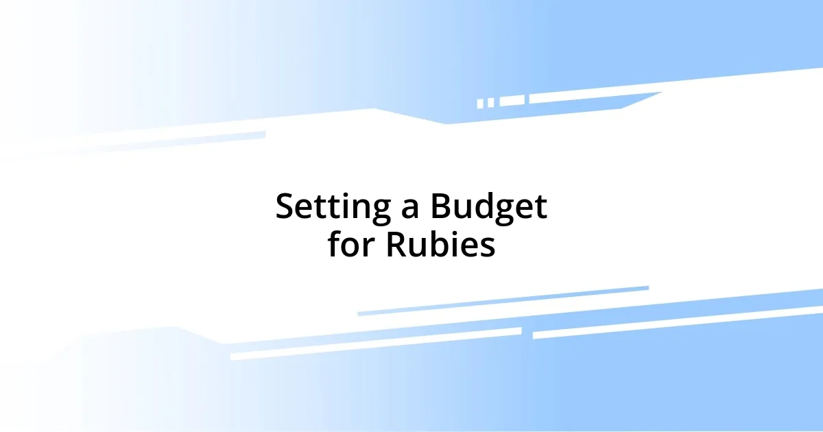 Setting a Budget for Rubies