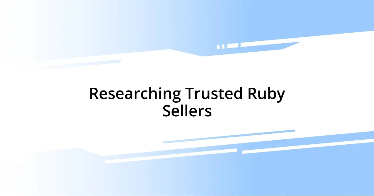 Researching Trusted Ruby Sellers