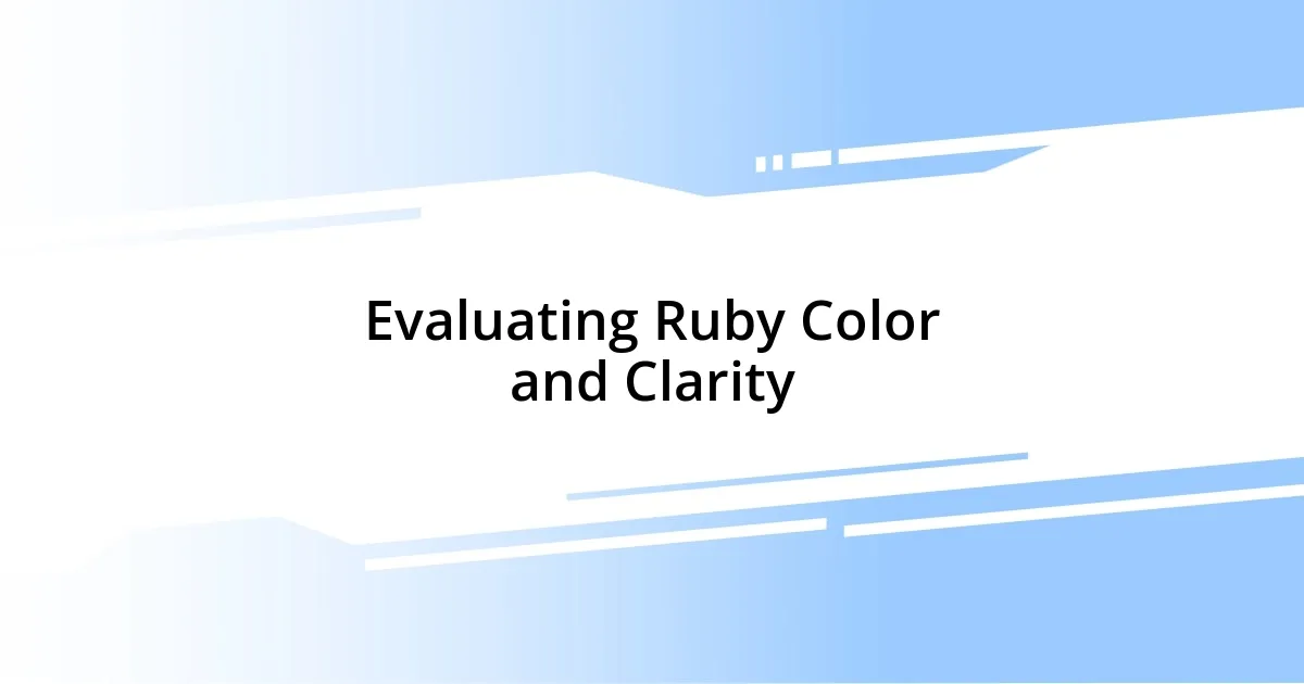 Evaluating Ruby Color and Clarity