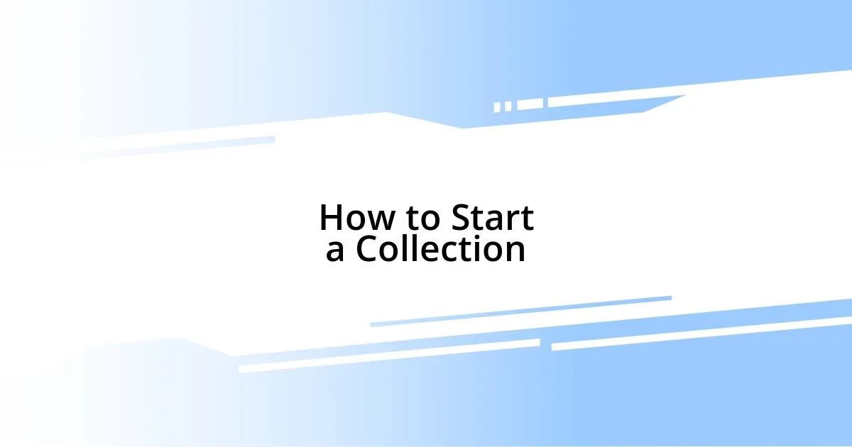 How to Start a Collection