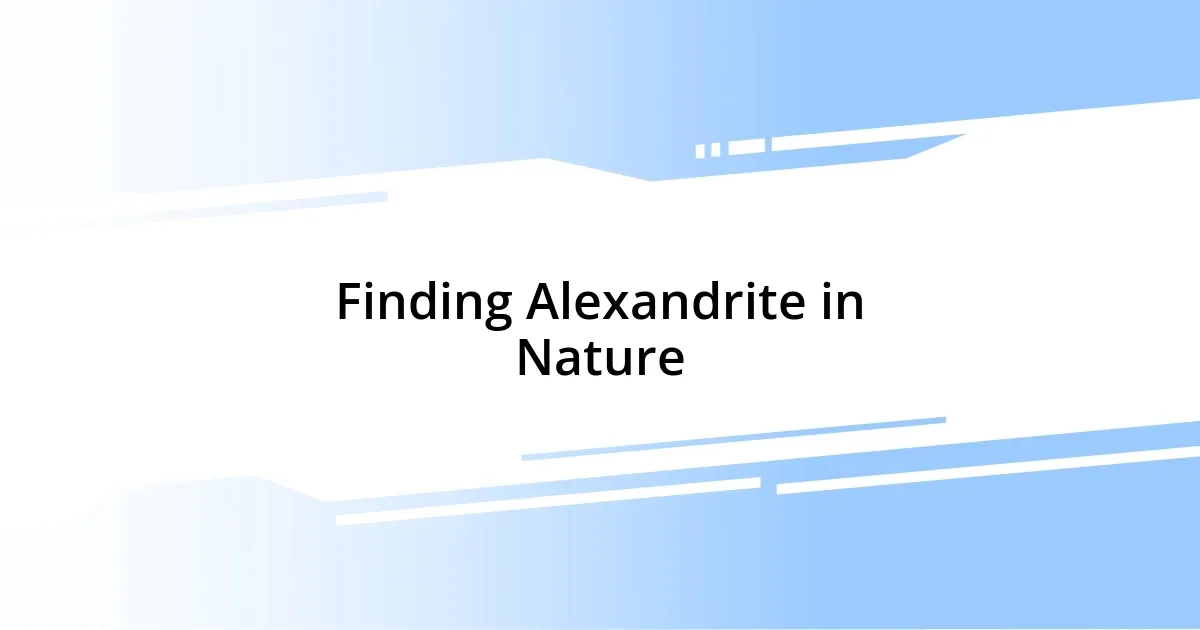 Finding Alexandrite in Nature