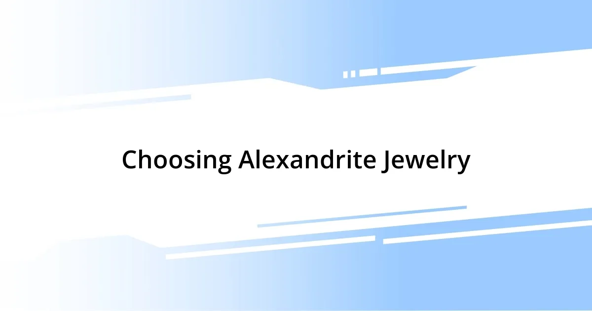 Choosing Alexandrite Jewelry