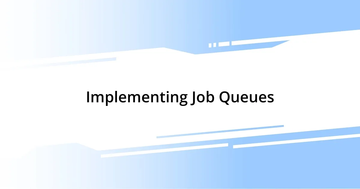 Implementing Job Queues