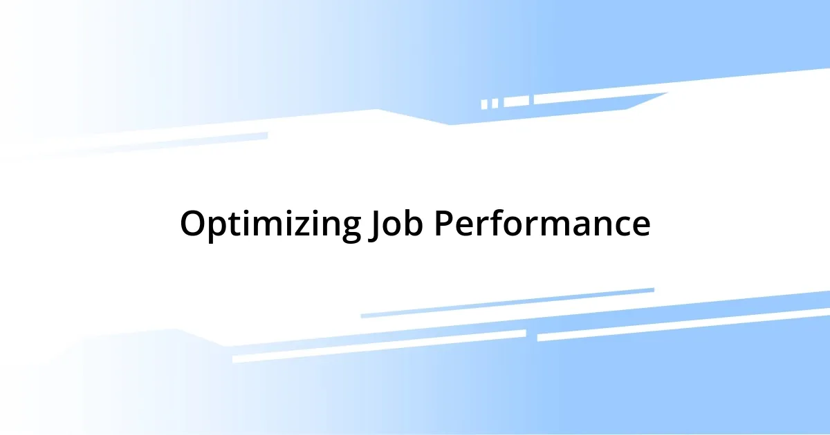 Optimizing Job Performance