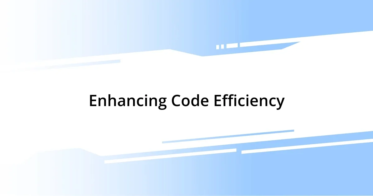 Enhancing Code Efficiency