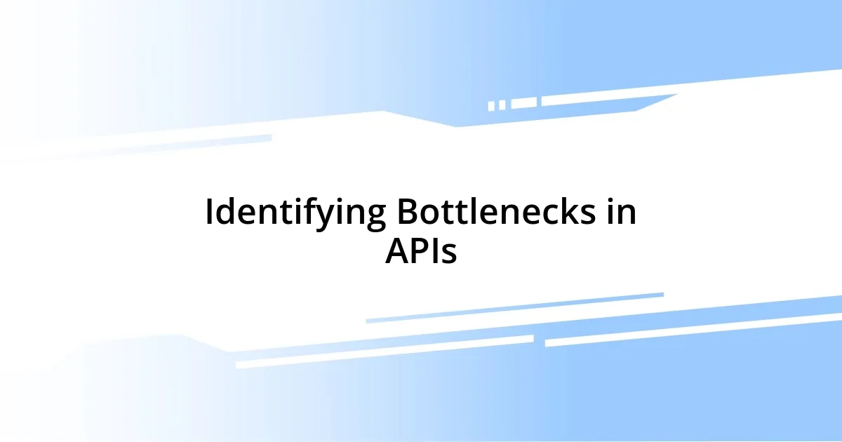 Identifying Bottlenecks in APIs