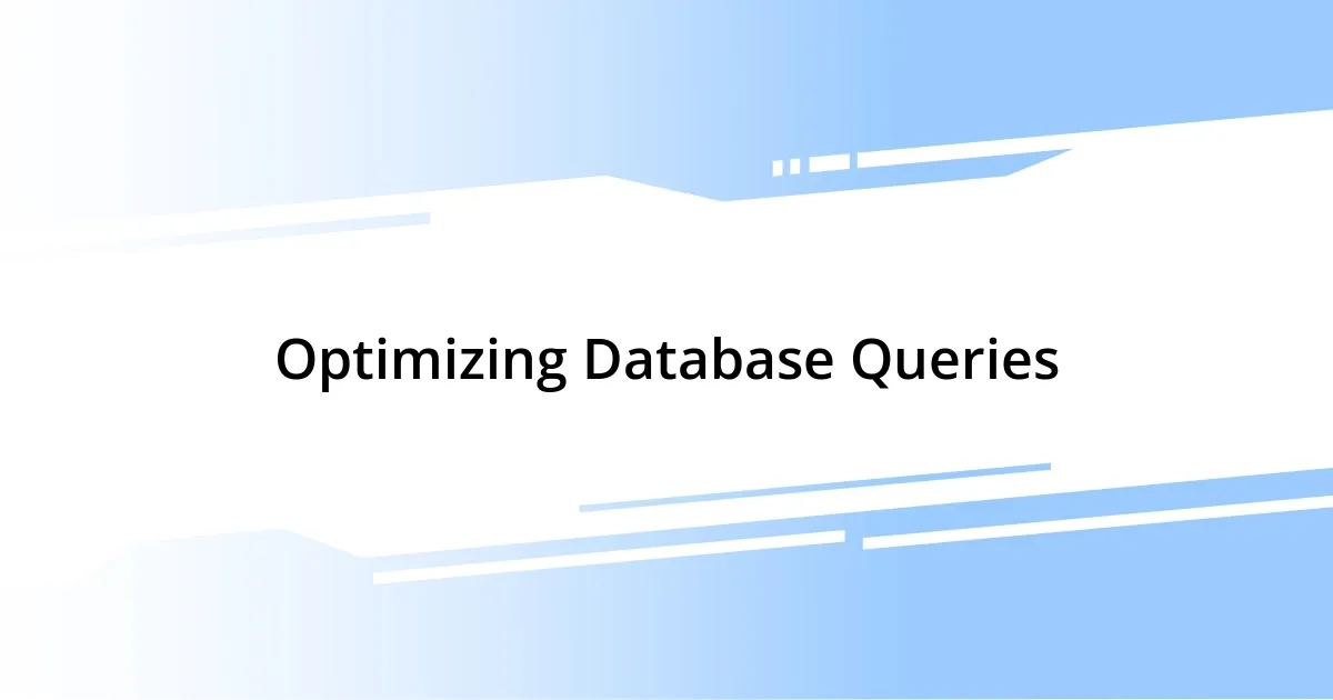 Optimizing Database Queries