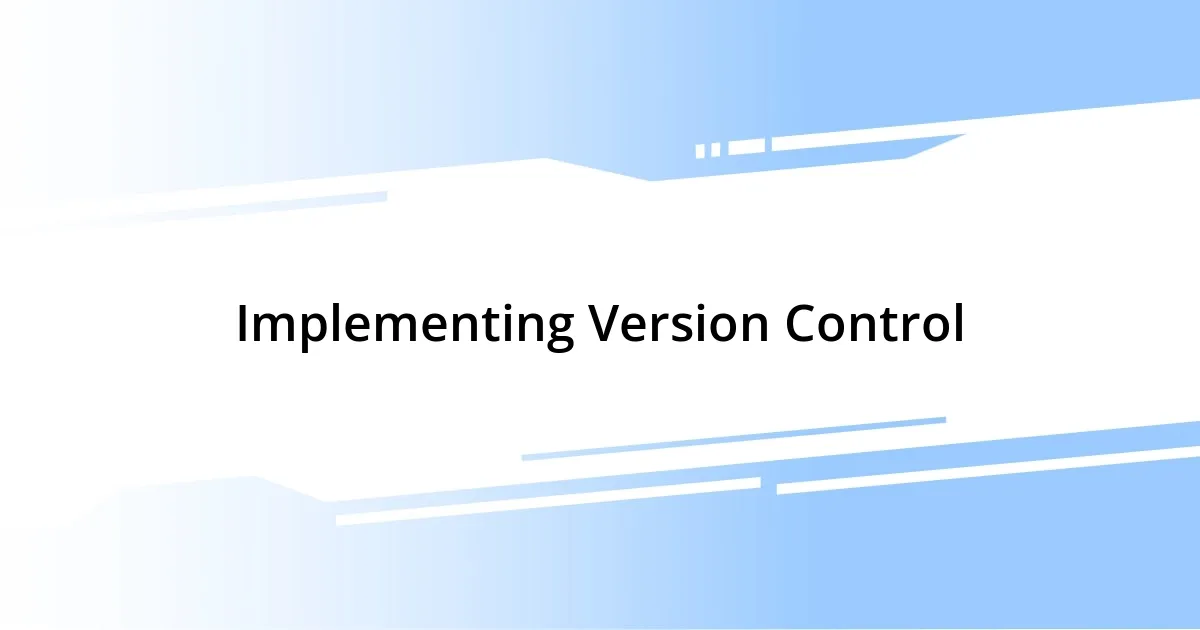 Implementing Version Control