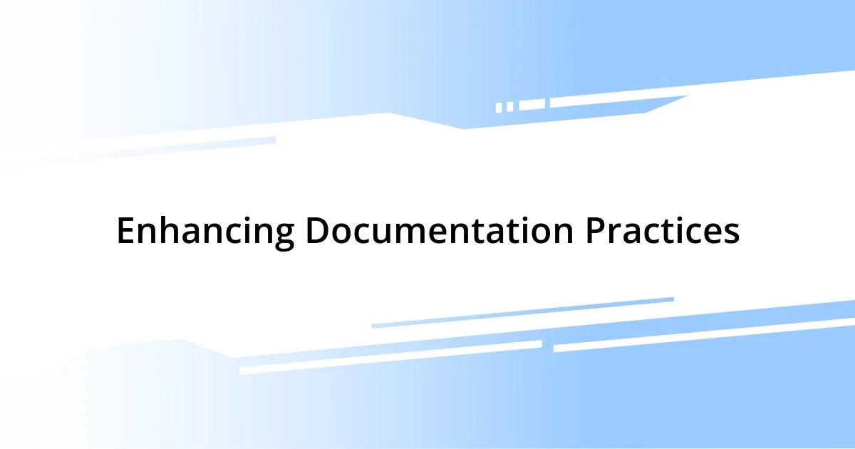 Enhancing Documentation Practices