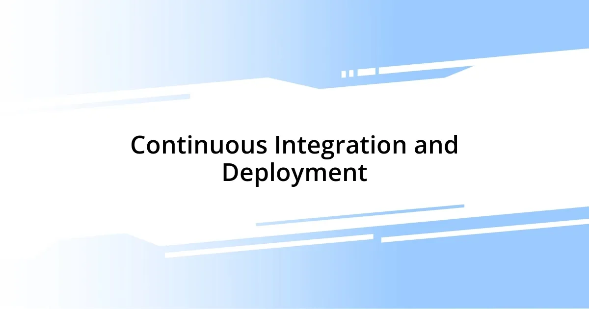 Continuous Integration and Deployment