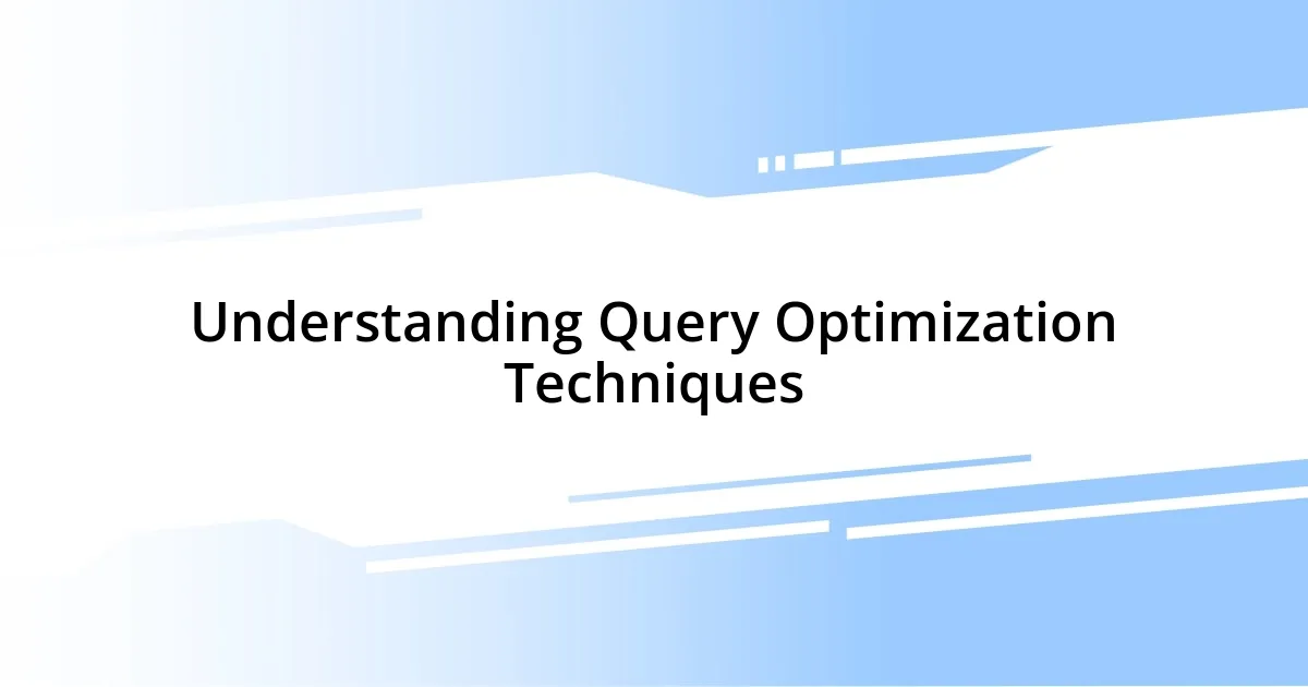 Understanding Query Optimization Techniques