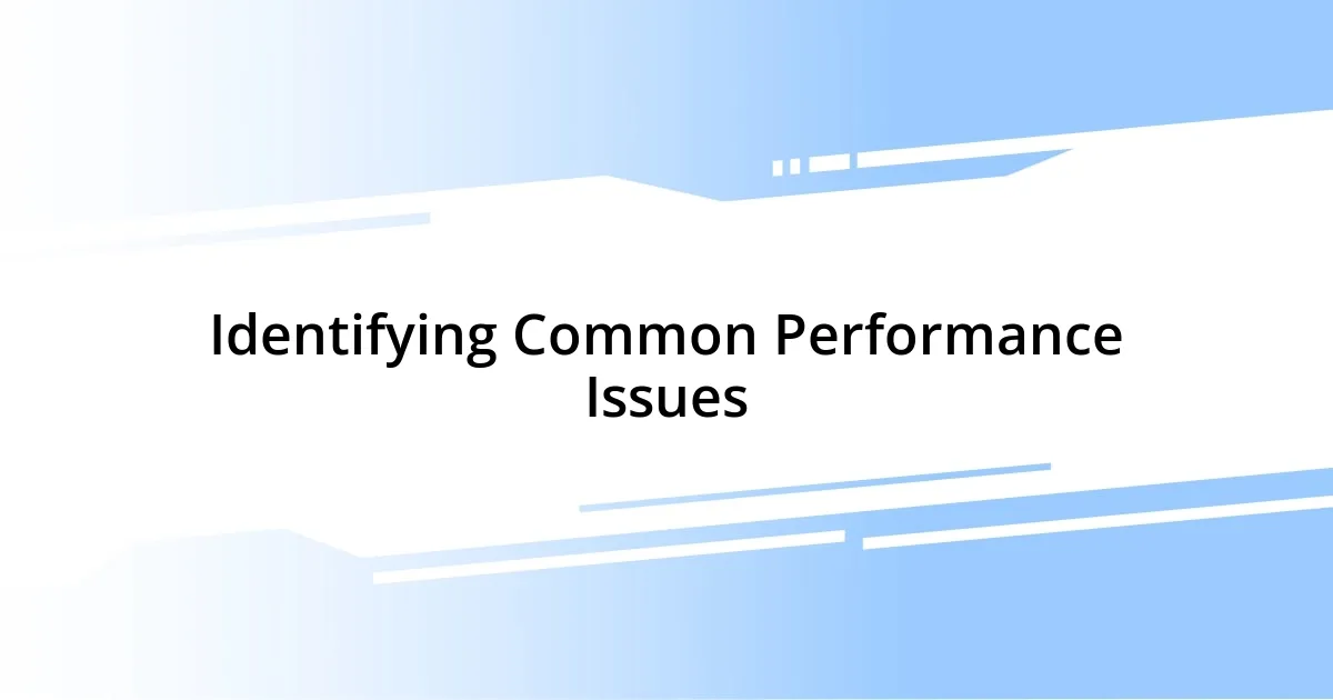 Identifying Common Performance Issues