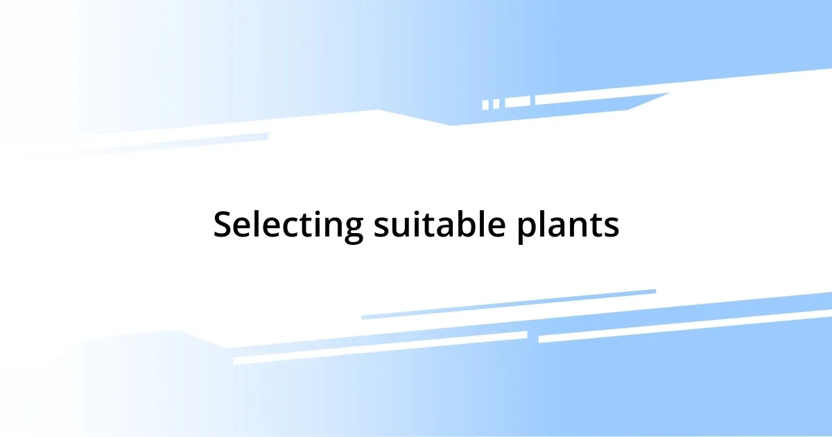 Selecting suitable plants