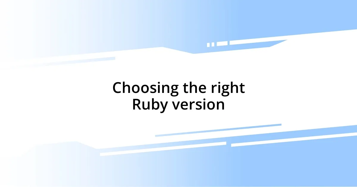 Choosing the right Ruby version