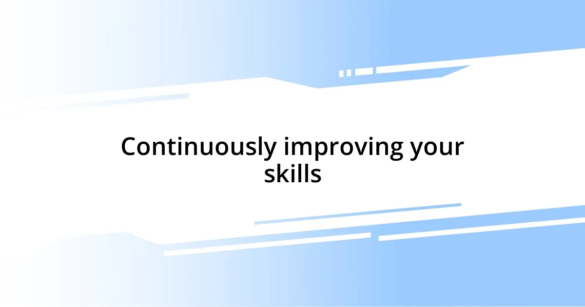 Continuously improving your skills