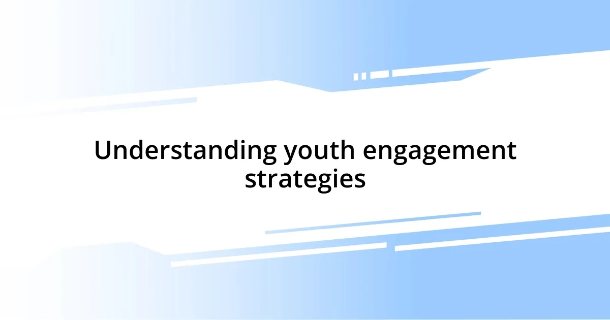 Understanding youth engagement strategies