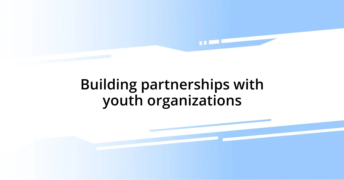 Building partnerships with youth organizations