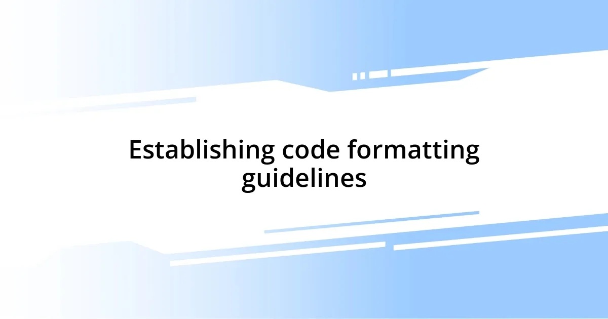 Establishing code formatting guidelines