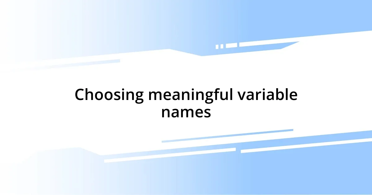 Choosing meaningful variable names