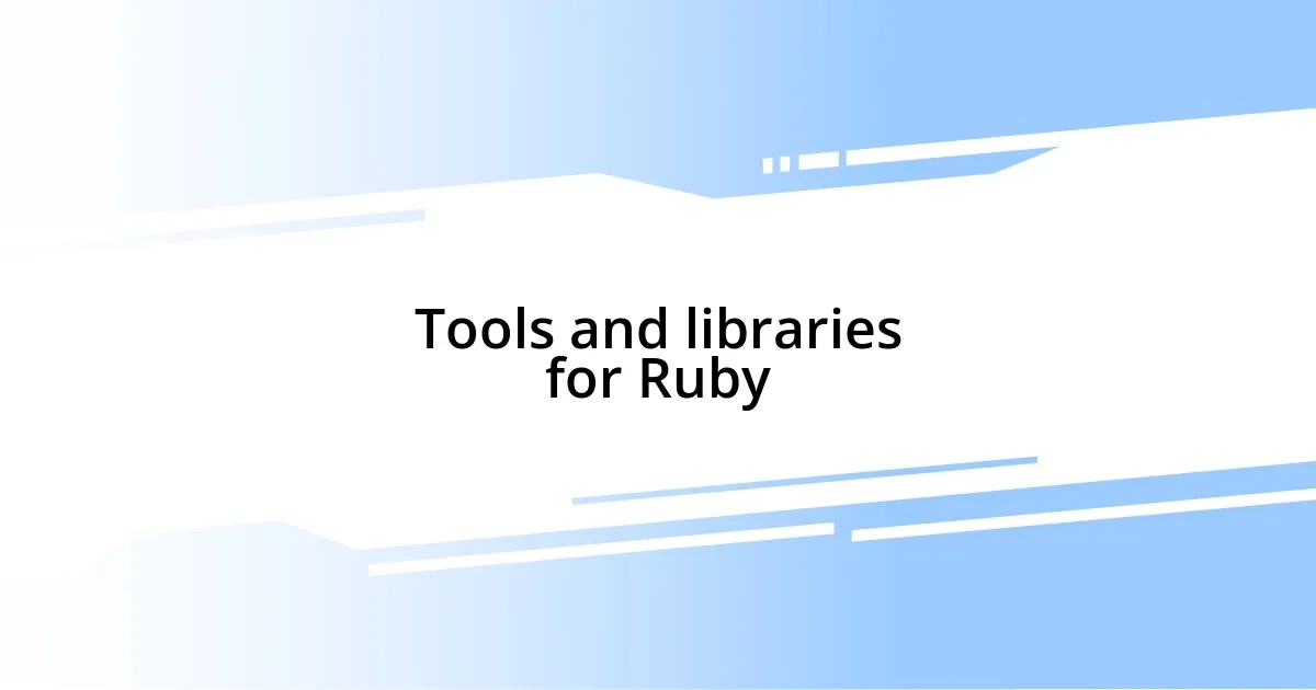 Tools and libraries for Ruby