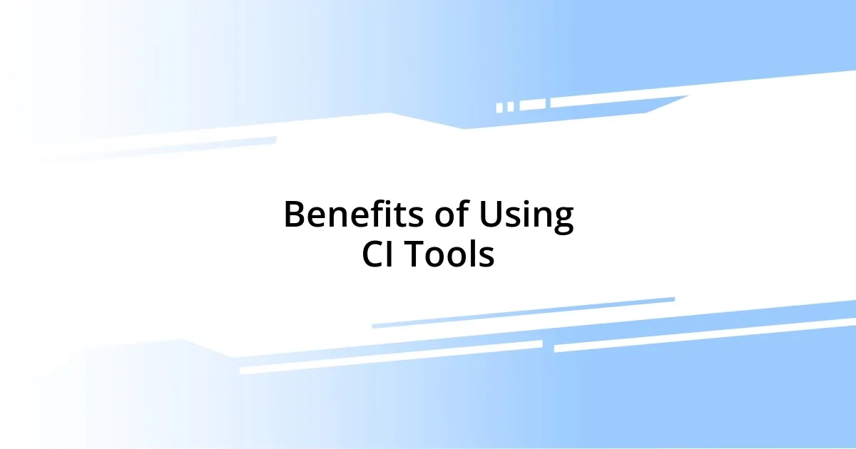 Benefits of Using CI Tools