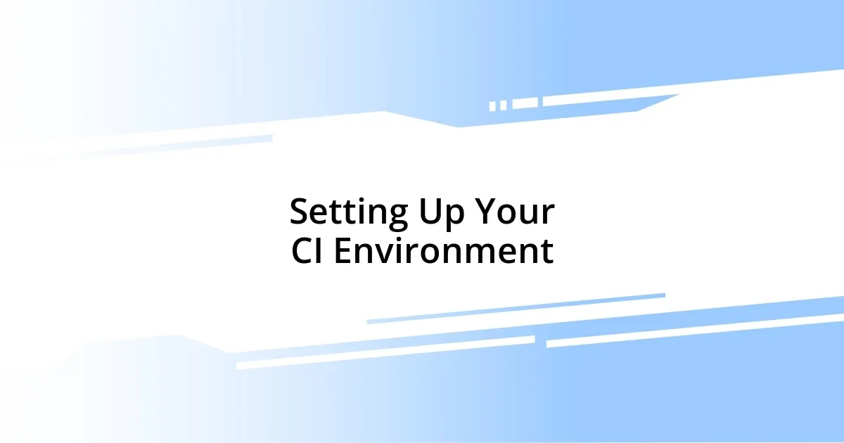 Setting Up Your CI Environment