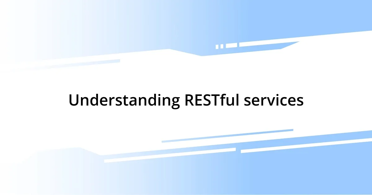 Understanding RESTful services