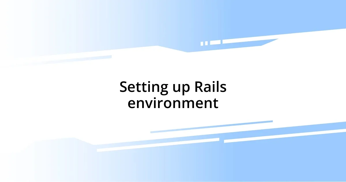 Setting up Rails environment