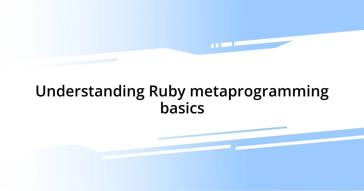 Understanding Ruby metaprogramming basics