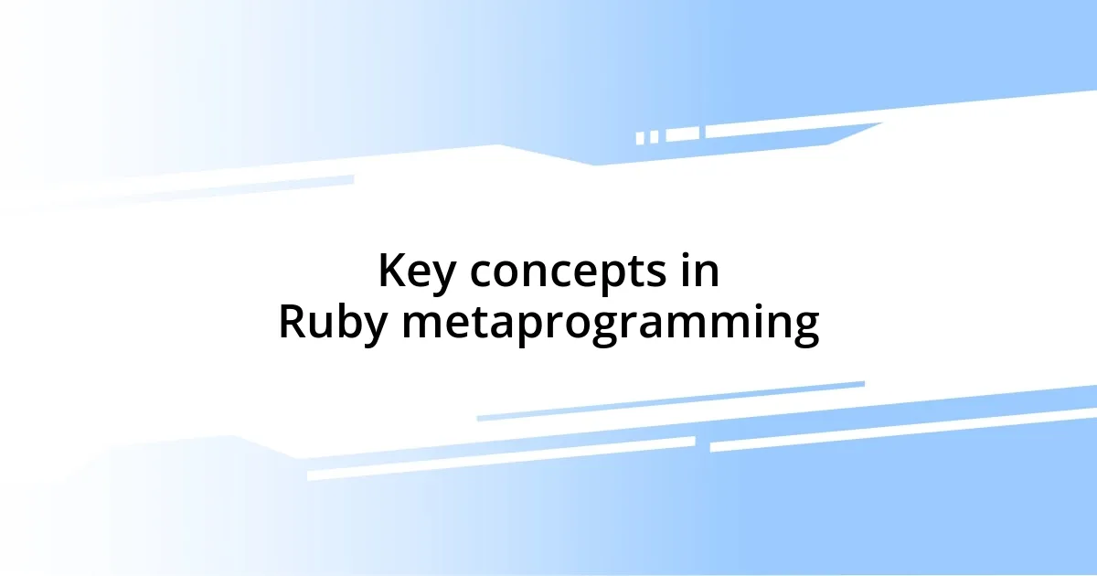 Key concepts in Ruby metaprogramming