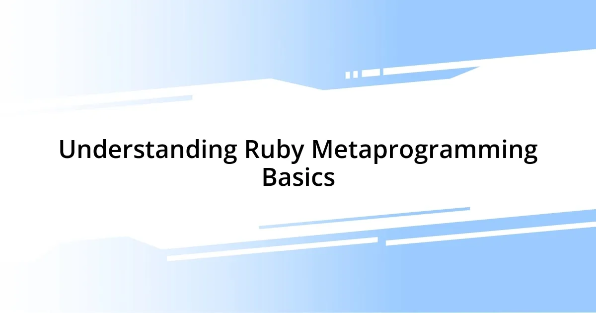 Understanding Ruby Metaprogramming Basics