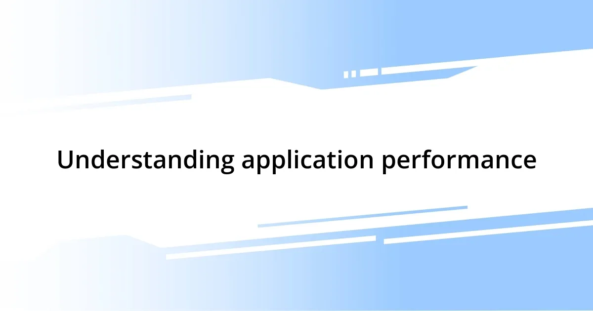 Understanding application performance