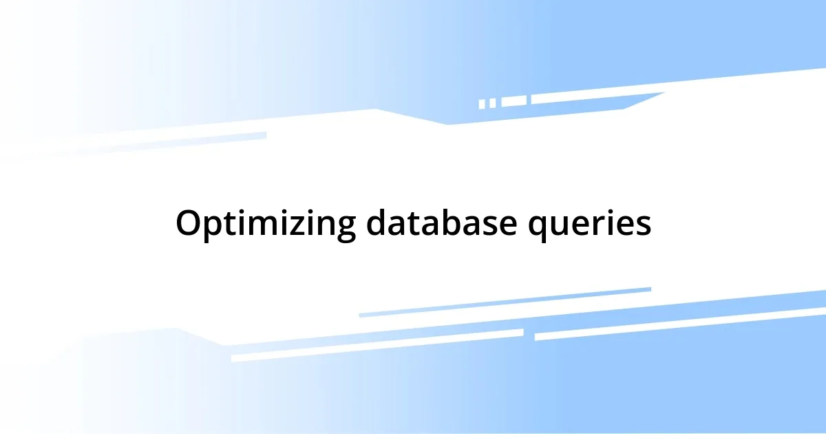 Optimizing database queries