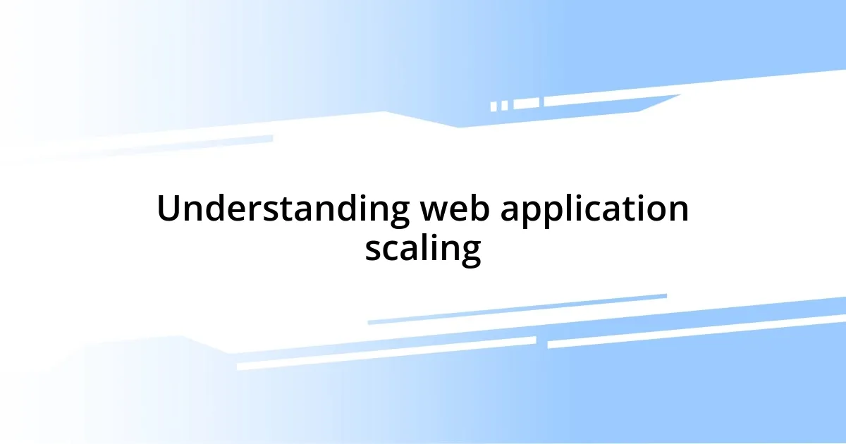 Understanding web application scaling