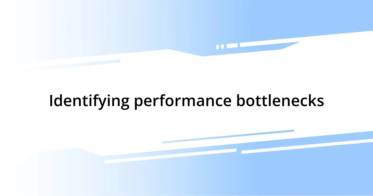 Identifying performance bottlenecks