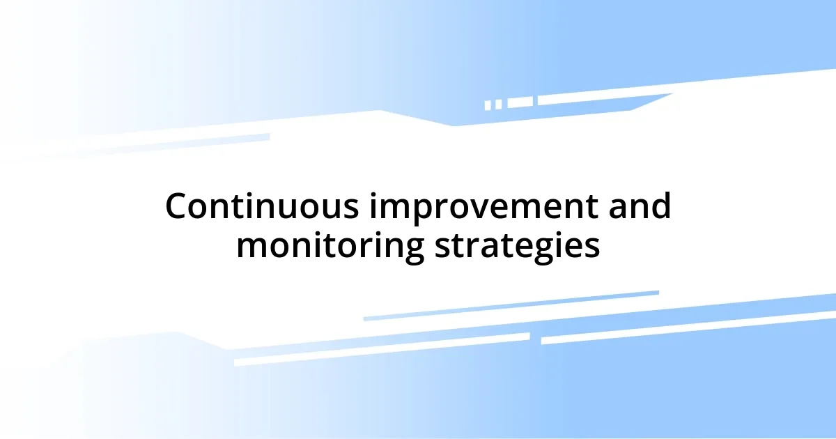 Continuous improvement and monitoring strategies