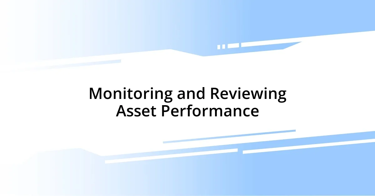 Monitoring and Reviewing Asset Performance