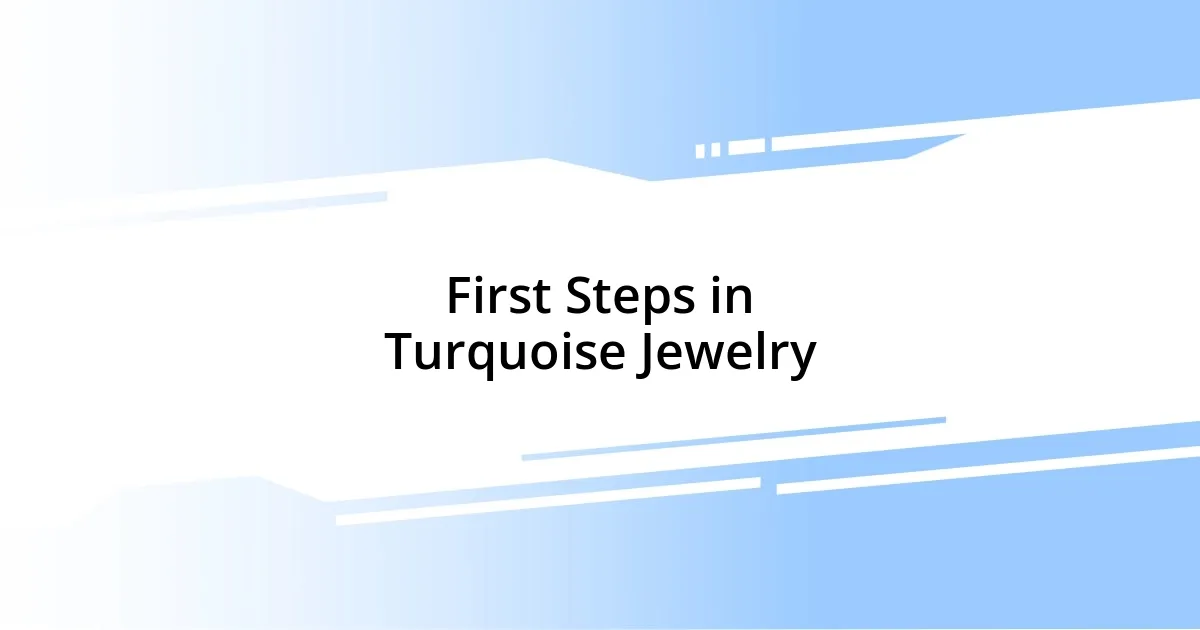 First Steps in Turquoise Jewelry