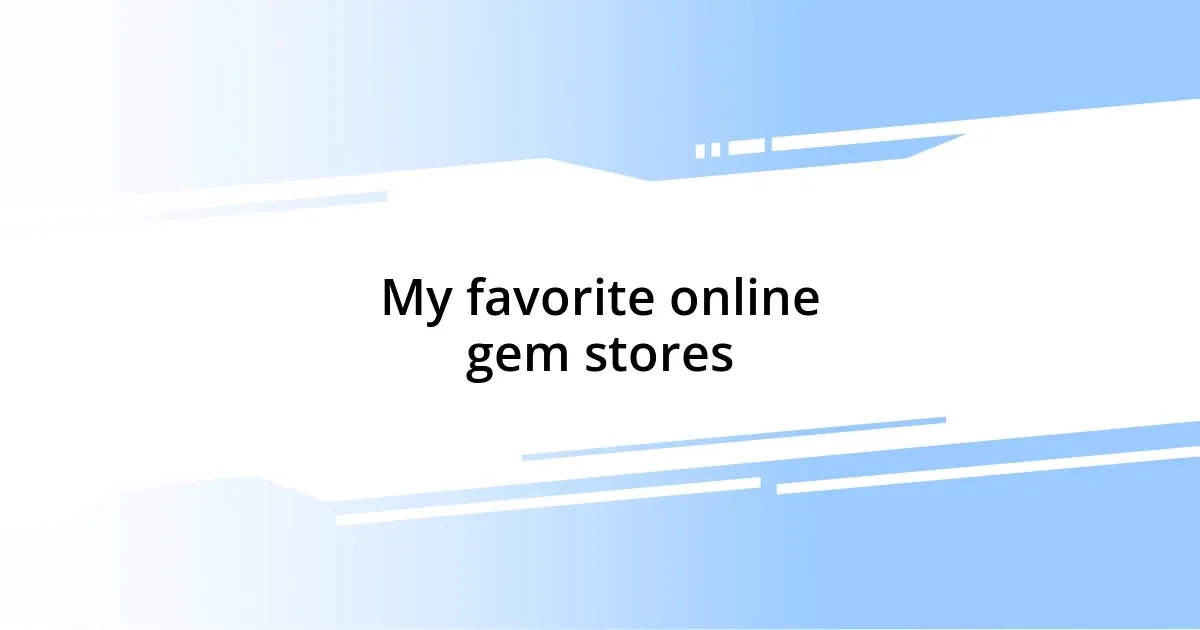 My favorite online gem stores