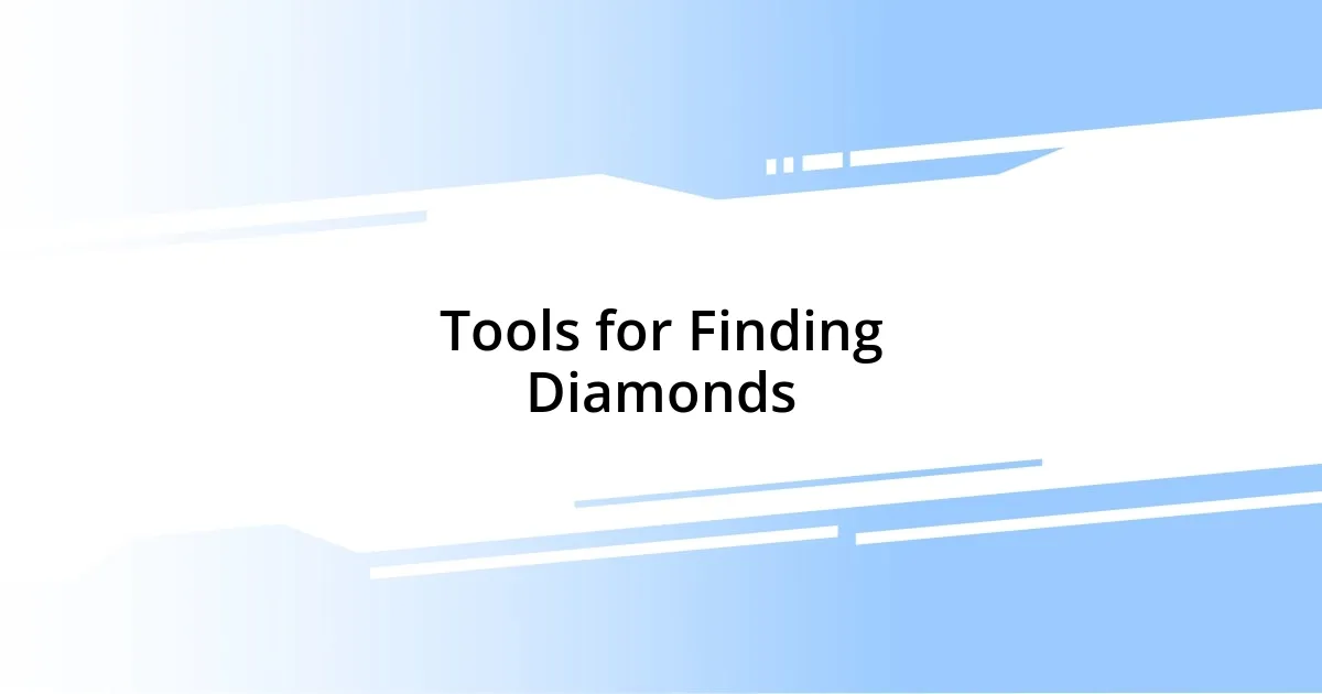 Tools for Finding Diamonds