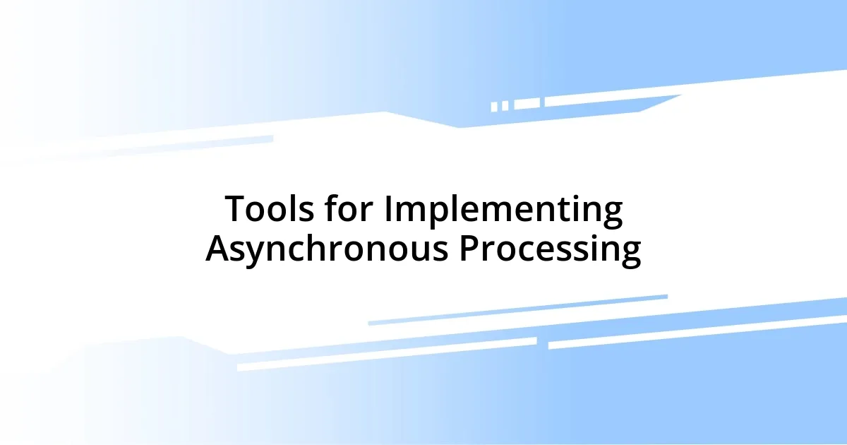 Tools for Implementing Asynchronous Processing