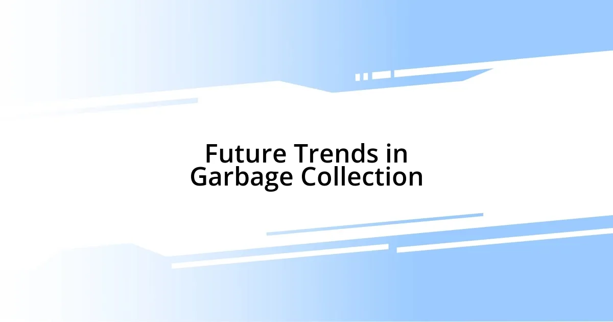 Future Trends in Garbage Collection