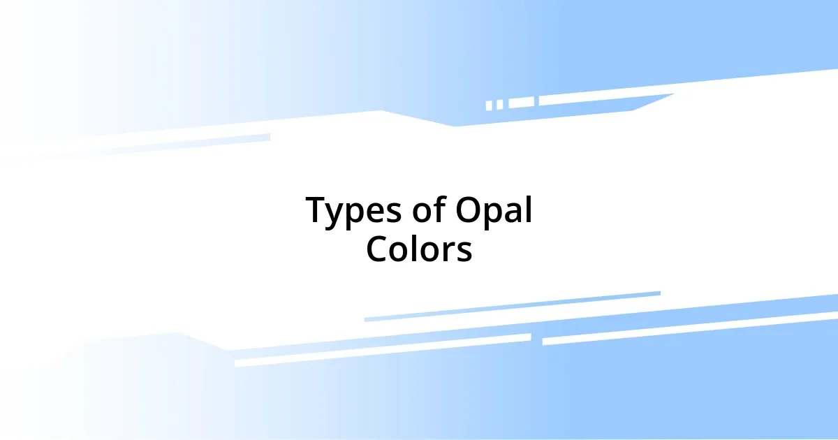 Types of Opal Colors