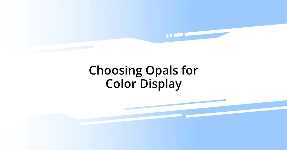 Choosing Opals for Color Display