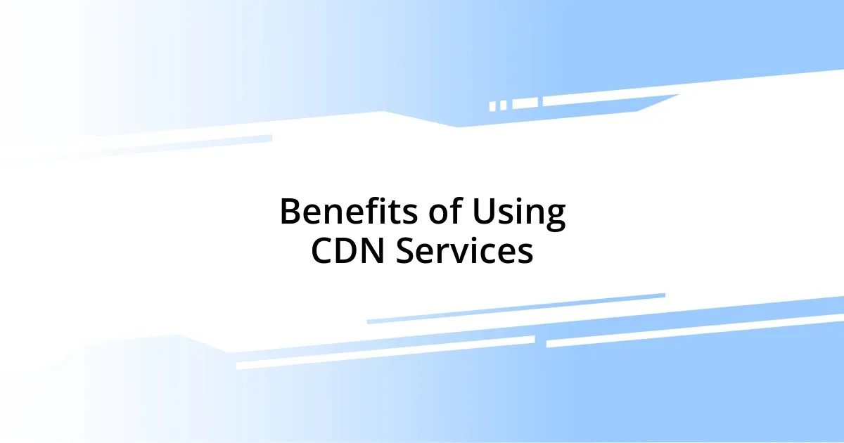 Benefits of Using CDN Services