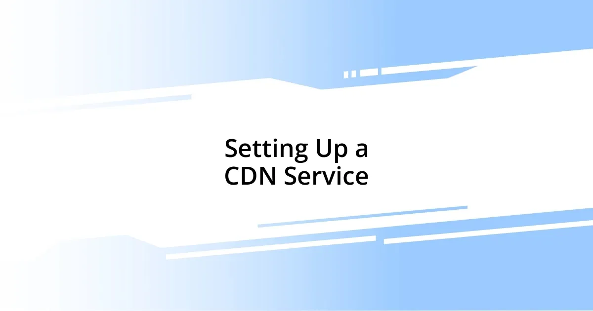 Setting Up a CDN Service