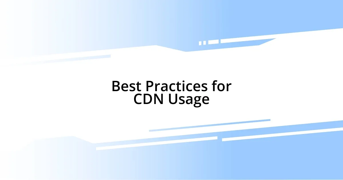 Best Practices for CDN Usage