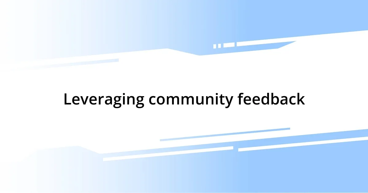 Leveraging community feedback