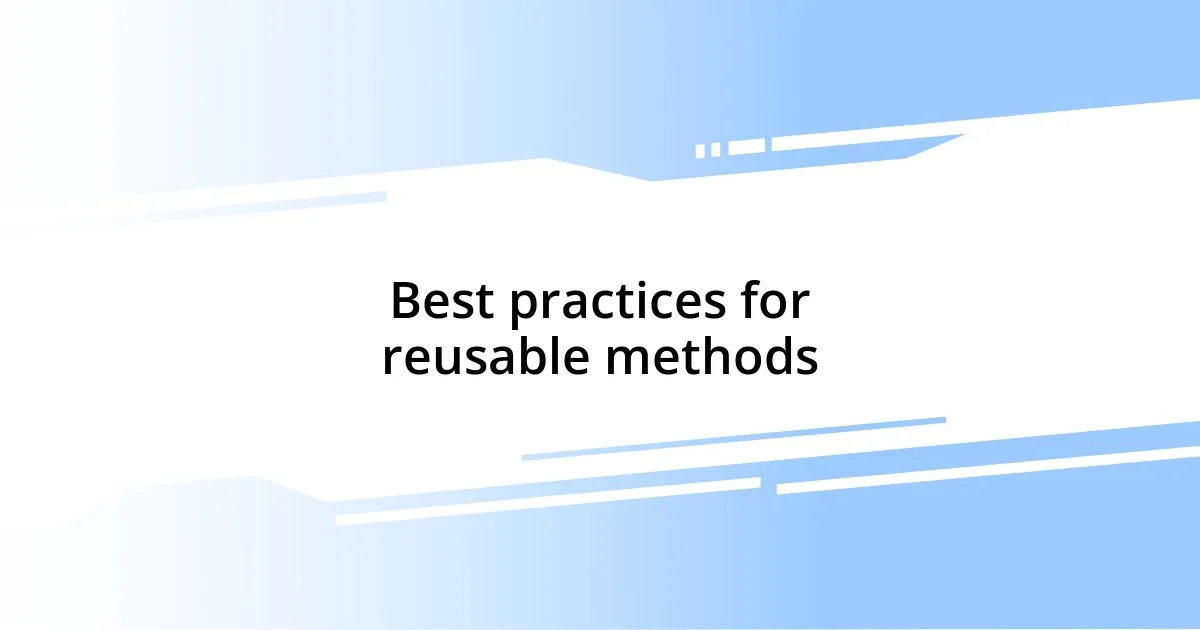 Best practices for reusable methods