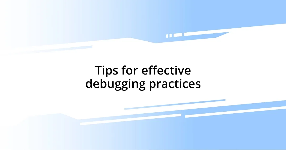 Tips for effective debugging practices